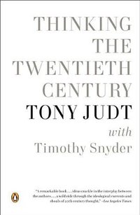 Thinking the Twentieth Century (Penguin Books 2013)