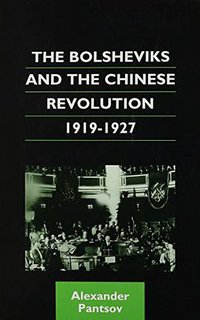 The Bolsheviks and the Chinese Revolution, 1919-1927 (University of Hawaii Press 2005)
