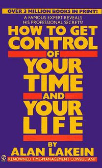 How to Get Control of Your Time and Your Life (Penguin 1992)