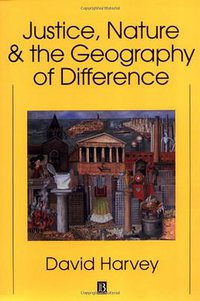 Justice, Nature and the Geography of Difference (Wiley-Blackwell 1997)