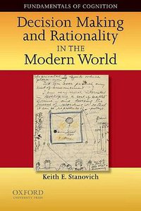 Decision Making and Rationality in the Modern World (Fundamentals in Cognition) (Oxford University Press, USA 2009)