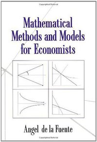 Mathematical Methods and Models for Economists (Cambridge University Press 2000)
