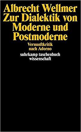 Zur Dialektik von Moderne und Postmoderne
