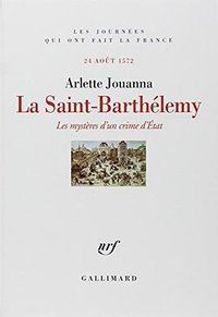 La Saint-Barthélemy (Gallimard 2007)