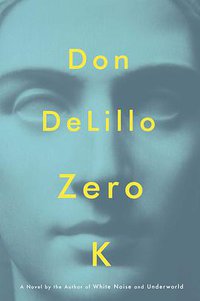Zero K (Scribner 2016)