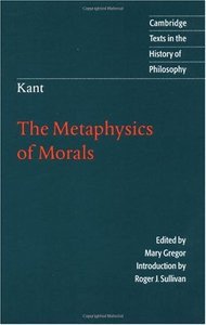The Metaphysics of Morals (Cambridge University Press 1996)
