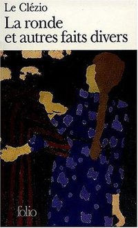 La Ronde et autres faits divers (Gallimard 1990)