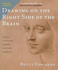 Drawing on the Right Side of the Brain (Tarcher 2012)