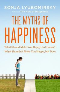 The Myths of Happiness (Penguin Press 2013)