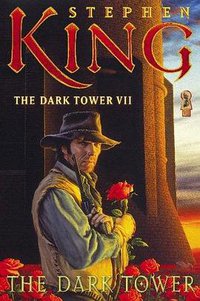 The Dark Tower (The Dark Tower, Book 7) (Scribner 2005)