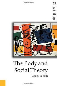 The Body and Social Theory (Sage Publications Ltd 2003)