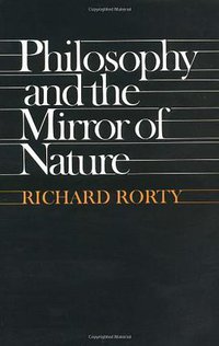 Philosophy and the Mirror of Nature (Princeton University Press 1981)
