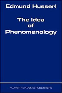 The Idea of Phenomenology (Kluwer Academic Publlishers 1964)