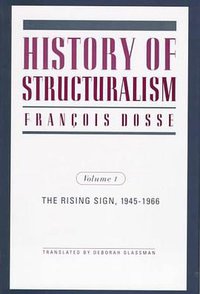 History of Structuralism (University of Minnesota Press 1997)