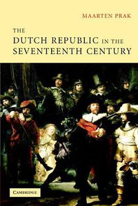 The Dutch Republic in the Seventeenth Century (Cambridge University Press 2005)