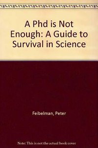 A Ph.D. Is Not Enough (Basic Books 1993)