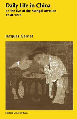 Daily Life in China on the Eve of the Mongol Invasion, 1250-1276