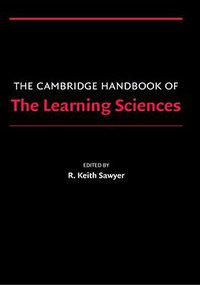 The Cambridge Handbook of the Learning Sciences (Cambridge University Press 2006)