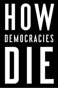 How Democracies Die (Crown 2018)