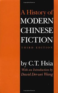 A History of Modern Chinese Fiction (Indiana University Press 1999)