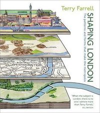 Shaping London (John Wiley & Sons 2009)
