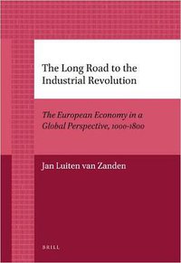 The Long Road to the Industrial Revolution (Brill Academic Pub 2012)