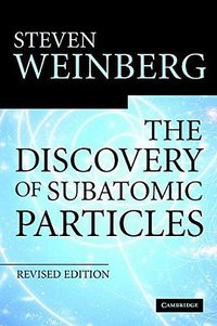 The Discovery of Subatomic Particles Revised Edition (Cambridge University Press 2003)