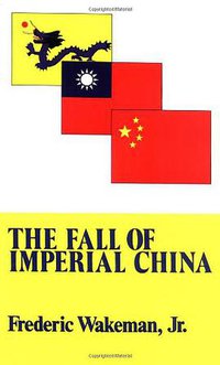 The Fall of Imperial China (Free Press 1977)