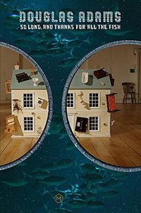 So Long, and Thanks for All the Fish (Picador 2002)