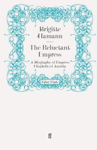 The Reluctant Empress (Faber and Faber 2011)