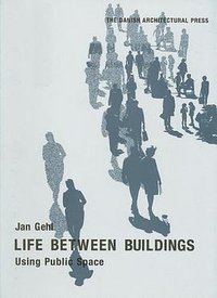 Life Between Buildings (Danish Architectural Press 2008)