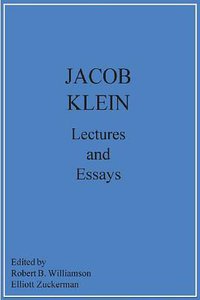 Jacob Klein Lectures and Essays (St. John's College Bookstore 2013)