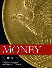 Money: A History (British Museum Press 2007)