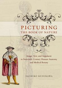 Picturing the Book of Nature (University Of Chicago Press 2012)