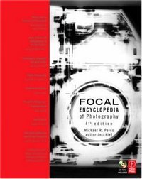 The Focal Encyclopedia of Photography, Fourth Edition (Butterworth-Heinemann 2007)