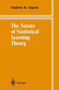 The Nature of Statistical Learning Theory (Springer 1998)