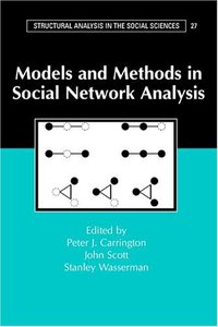 Models and Methods in Social Network Analysis (Structural Analysis in the Social Sciences)