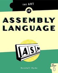 The Art of Assembly Language (No Starch Press 2003)