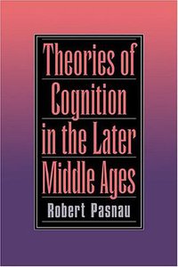 Theories of Cognition in the Later Middle Ages (Cambridge University Press 1997)