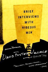 Brief Interviews with Hideous Men (Little, Brown and Company 2000)