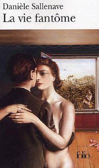 La vie fantôme (Gallimard 2005)