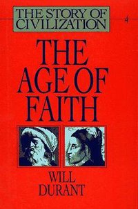The Age of Faith (The Story of Civilization, Volume 4) (Story of Civilization) (Simon & Schuster 1980)