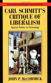 Carl Schmitt's Critique of Liberalism (Cambridge University Press 1999)
