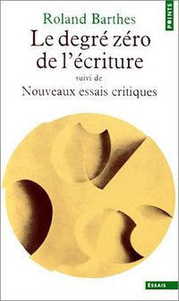 Le degré zéro de l'écriture (Seuil 1972)