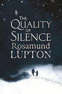 The Quality of Silence (Little, Brown 2015)