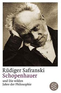 Schopenhauer und Die wilden Jahre der Philosophie (Fischer (Tb.), Frankfurt 2001)