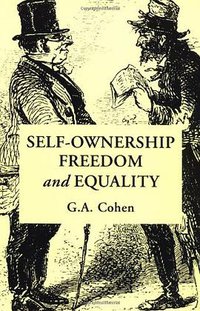 Self-Ownership, Freedom, and Equality (Cambridge University Press 1995)