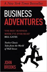Business Adventures: Twelve Classic Tales from the World of Wall Street (John Murray Learning 2015)