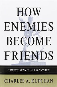 How Enemies Become Friends (Princeton University Press 2012)