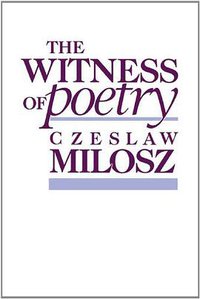 The Witness of Poetry (Harvard Univ Press 1984)